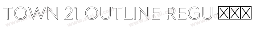 Town 21 Outline Regu字体转换 Town 21 Outline Regu字体转换